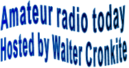 Amateur radio today Hosted by Walter Cronkite
